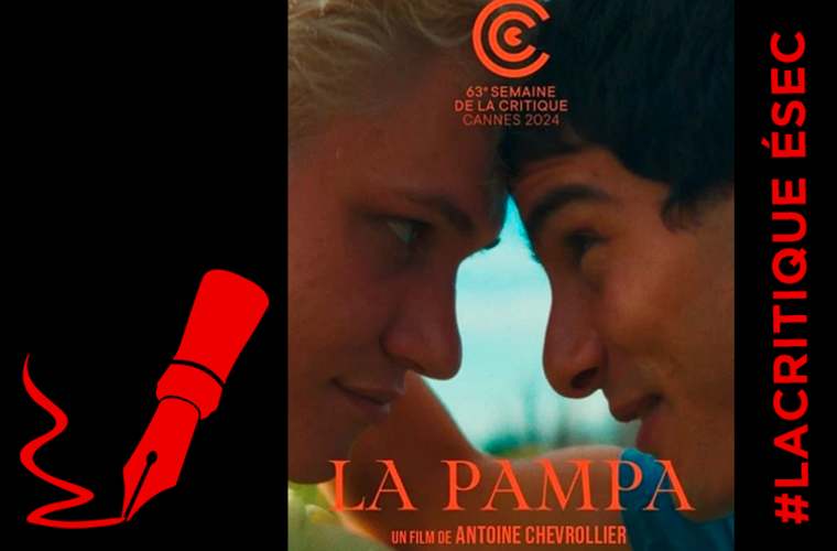 Actus école cinema ÉSEC : #LaCritique – « La Pampa » par Clément, étudiant à l'ÉSEC.